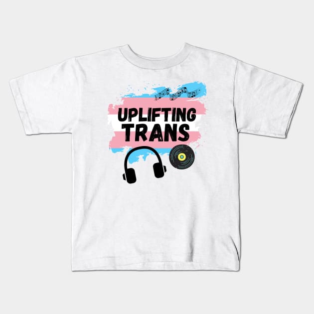 Uplifting Trance Trans Flag Edition for LGBTQ+ Music Lovers Kids T-Shirt by nathalieaynie